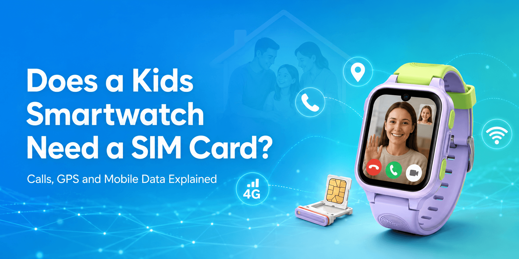 Does a Kids Smartwatch Need a SIM Card? Everything Parents Should Know